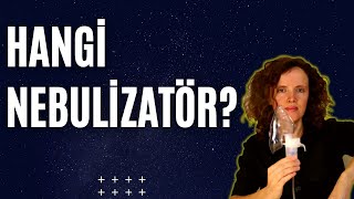 Hangi Nebulizatörü Almalı Nebulizatör Nasıl Seçmeli [upl. by Starinsky]