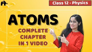 Atoms Class 12 Physics  NCERT Chapter 12  CBSE NEET JEE  One Shot [upl. by Mathia973]