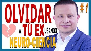 💔 Como OLVIDAR a tu EX usando NEUROCIENCIA en  7 Días   1  SUPERA Rápidamente una RUPTURA [upl. by Genevieve]