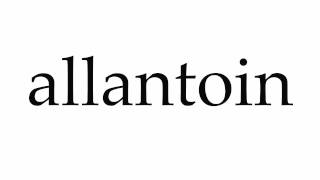 How to Pronounce allantoin [upl. by Adnama]