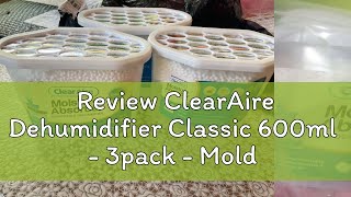 Review ClearAire Dehumidifier Classic 600ml  3pack  Mold amp Mildew Protection  Moisture Control [upl. by Genny]