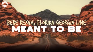 Bebe Rexha  Meant To Be feat Florida Georgia Line  Lyrics [upl. by Rengaw]