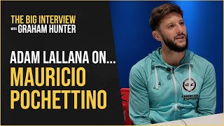 Adam Lallana reveals how Mauricio Pochettino wins over players minds AND hearts [upl. by Ahsitam]