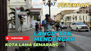 Langit Tak Mendengar  Peterpan Pengamen Biola Kota Lama Semarang [upl. by Sherburne434]