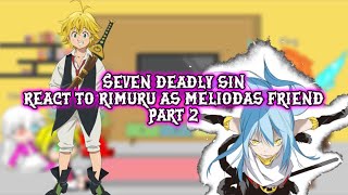 Seven deadly sin react to rimuru as meliodas freindsaupart 2 [upl. by Khalsa]