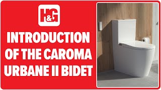 Introduction Of The Caroma Urbane II Bidet [upl. by Naawaj]