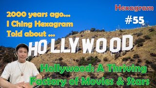 I Ching Hexagram No 55 Told That Hollywood A Thriving Factory of Movies and Stars [upl. by Elocon544]