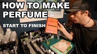 How to Make Perfume Start to Finish [upl. by Nalon713]