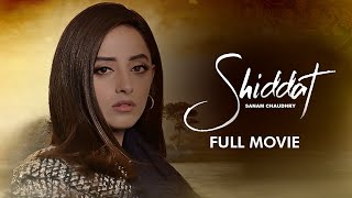 Shiddat شدت  Full Movie  Sanam Chaudhry Arsalan Faisal  Heart Wrenching Story  C4B1O [upl. by Etnauj]