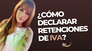 ¿CÓMO DECLARAR LAS RETENCIONES DE IVA [upl. by Allerim]