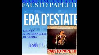 Legata ad Un Granello di Sabbia Fausto Papetti 1961 Album Inedito ERA DESTATE 2023 [upl. by Starkey132]