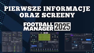 Football Manager 2025  Pierwsze informacje i screeny Zmiana interfejsu i szaty graficznej [upl. by Olegna]