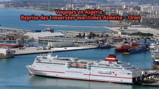 Voyage vers l’Algérie Reprise des traversées maritimes Almeria Oran [upl. by Divan392]