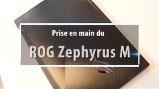 Prise en main Asus Zephyrus M  Sans maîtrise la puissance nest rien [upl. by Ahsena]