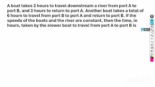 A boat takes 2 hours to travel downstream a river from port A to port B and 3 hours to CAT PYQ [upl. by Roxie]