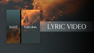 Bahé  Babylon Lyric Video [upl. by Jeu159]