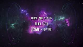 Chase And Status  Blind Faith Slowed  Reverb [upl. by Baun864]