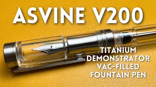 Clearly Excellent • The Asvine V200 Titanium Fountain Pen [upl. by Mackenzie]