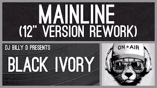 Black Ivory  Mainline 12” Version Rework [upl. by Karalynn650]