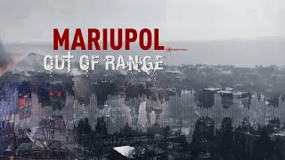 Mariupol out of range  Documentary film [upl. by Afrika]