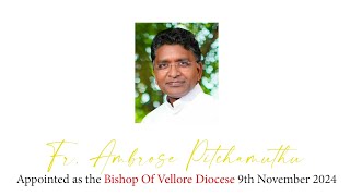 Vellore Diocese New Bishop Announcement  Rev Fr AMBROSE PITCHAIMUTHU  pathiyavaran பத்தியாவரம் [upl. by Kathleen]