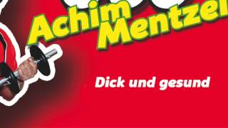 ACHIM MENTZEL  Dick und gesund [upl. by Elagiba]