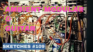 Sketches 109 Ambient Eurorack amp Guitar  Mutable Rings  Beads  Clouds  Make Noise Morphagene [upl. by Esorbma181]