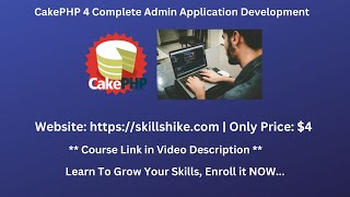 CakePHP 4 Admin Panel Development Course  Skillshike  CakPHP 4 Beginners To Advance Video Tutorial [upl. by Dnaleel]