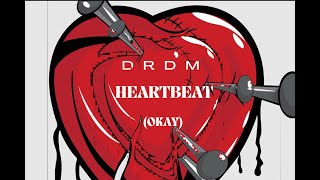 DRDM  HeartBeat OKAY [upl. by Llerihs112]