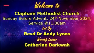 Clapham Methodist Church  Sunday Before Advent 24th November 2024 Service 1100am [upl. by Bent]