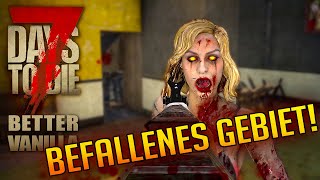 7 Days to Die 176  Das Gebiet der Befallenen  7d2d Better Vanilla Gameplay Alpha 21 [upl. by Ahsiner7]