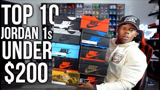 The TOP 10 Jordan 1s You NEED Under 200  BUY NOW WHILE RESELL IS LOW 📈 [upl. by Gnus]