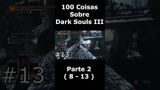 100 Coisas Sobre Dark Souls 3  Parte 2 darksouls3 shorts [upl. by Erme]