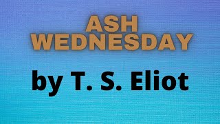 AshWednesday Ash Wednesday by TS Eliot Text and Themes of Ash Wednesday [upl. by Em]