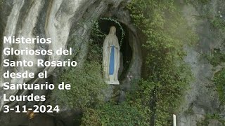 Misterios Gloriosos del Santo Rosario desde el Santuario de Lourdes 3112024 [upl. by Nyrual]