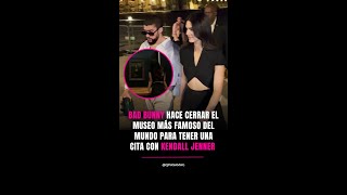 Bad Bunny hace cerrar el museo más famoso del mundo para tener una cita con Kendall Jenner [upl. by Aneles]