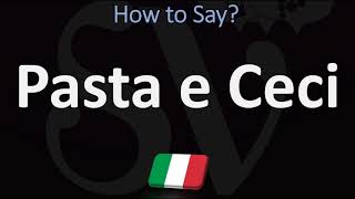 How to Pronounce Pasta e Ceci ITALIAN FOOD [upl. by Eoj]