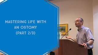 Mastering Life with an Ostomy Part 2 of 3 [upl. by Elysia]