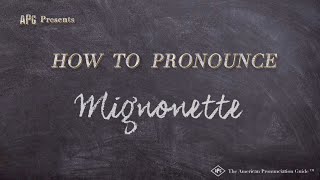 How to Pronounce Mignonette Real Life Examples [upl. by Ykvir29]