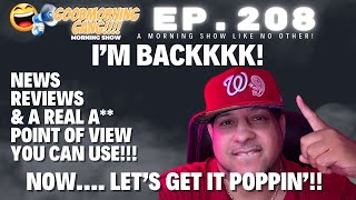 GoodMorning Gang Morning Show Ep 208  IM BACKKKK [upl. by Anstus]