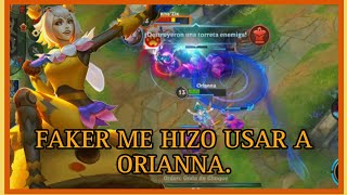 FAKER ME HIZO USAR A ORIANNA 😼👊🏻  WILDMOON🌙 [upl. by Heiney]