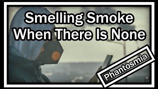 Smelling Smoke When There Is None Phantom Smells  Phantosmia  My Experience  My Suggestions [upl. by Santos]