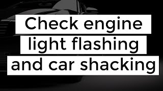 Check engine light flashing and car shaking Causes and potential solutions [upl. by Junko973]