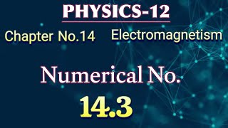 12 class physics numerical 143  physics class 12 chapter 14 Electromagnetsim [upl. by Axela]