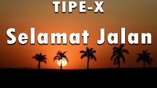 LIRIK VIDEO  TIPE X  SELAMAT JALAN [upl. by Irik]