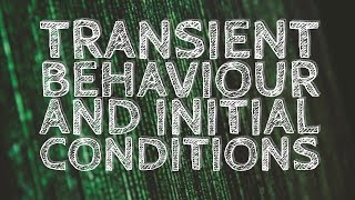 Transient behaviour and initial conditions  Basics [upl. by Ahcropal297]