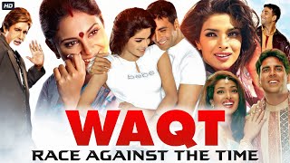 Waqt Full Movie  Akshay Kumar Priyanka Chopra Jonas Shefali Shah  Review amp Facts HD [upl. by Vacuva401]