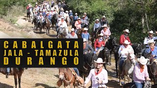 ⭐ CABALGATA JALA  TAMAZULA DURANGO [upl. by Mohammad]