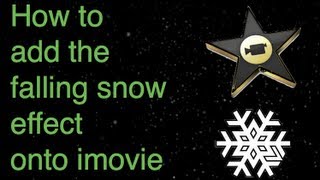 How to add the falling snow effect on Imovie [upl. by Nirot338]