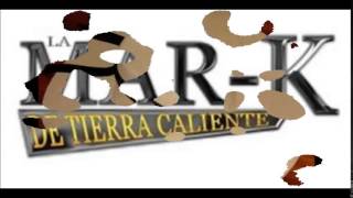 La marK de tierra caliente Mix [upl. by Emyaj995]